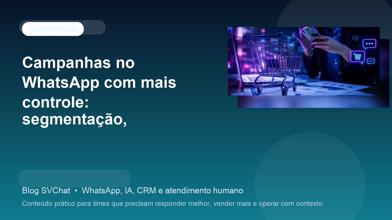 Campanhas no WhatsApp com mais controle: segmentação, cadência e métricas para crescer